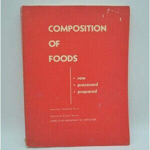Composition of Foods: Raw, Processed, and Prepared Agriculture Handbook No. 8 PB